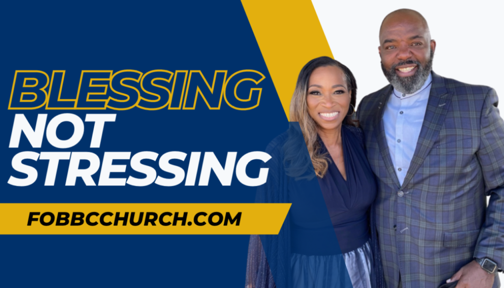 Sermon: Blessings Not Stressing