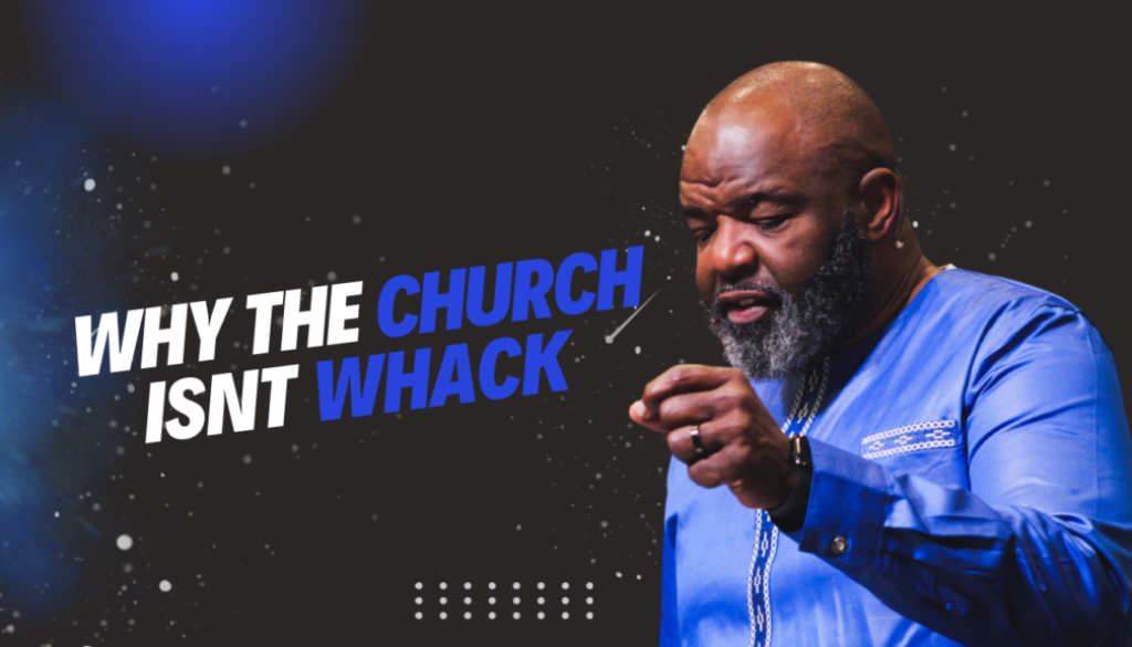 Why The Church Isn’t Whack